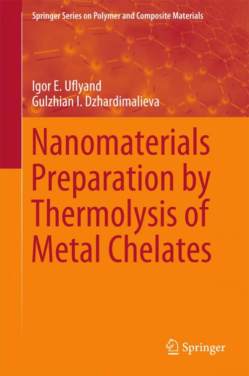 Cover of the book Nanomaterials Preparation by Thermolysis of Metal Chelates by Igor E. Uflyand, Gulzhian I. Dzhardimalieva, Springer International Publishing