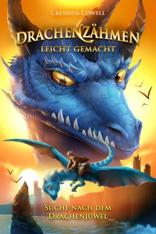 Cover of the book Drachenzähmen leicht gemacht (10). Suche nach dem Drachenjuwel by Cressida Cowell, Arena Verlag