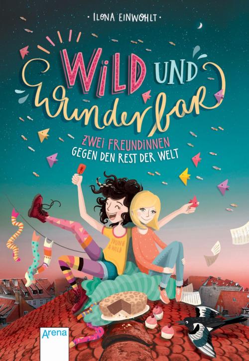 Cover of the book Wild und wunderbar (1). Zwei Freundinnen gegen den Rest der Welt by Ilona Einwohlt, Arena Verlag