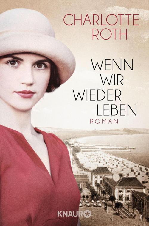 Cover of the book Wenn wir wieder leben by Charlotte Roth, Knaur eBook
