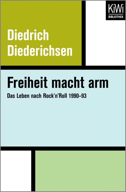 Cover of the book Freiheit macht arm by Diedrich Diederichsen, Kiwi Bibliothek
