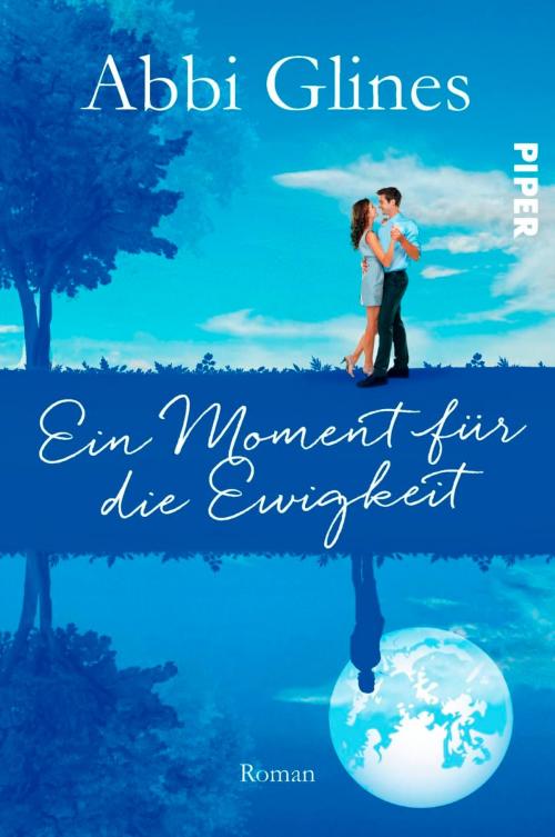 Cover of the book Ein Moment für die Ewigkeit by Abbi Glines, Piper ebooks