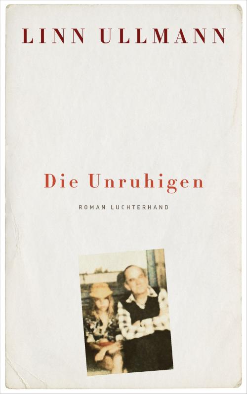 Cover of the book Die Unruhigen by Linn Ullmann, Luchterhand Literaturverlag
