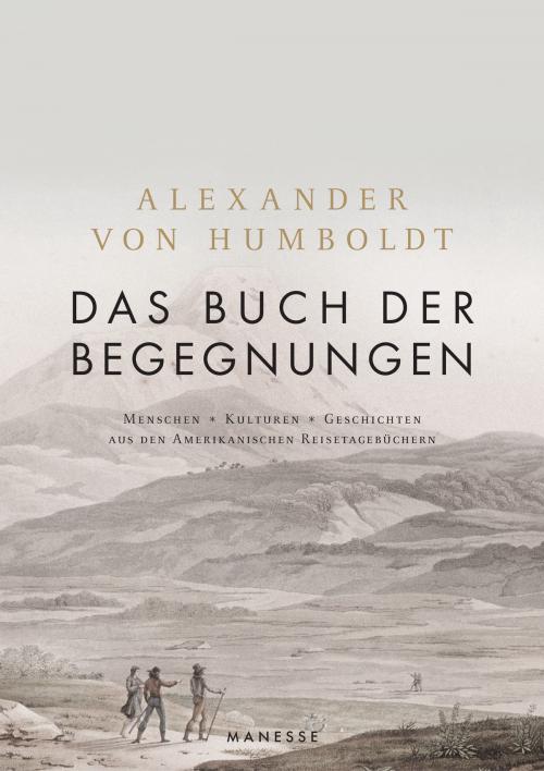 Cover of the book Das Buch der Begegnungen by Alexander von Humboldt, Manesse Verlag