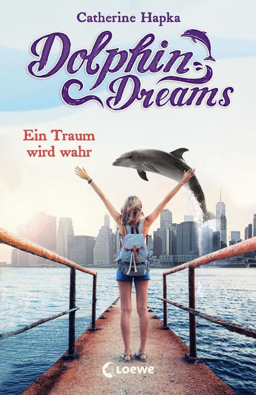Cover of the book Dolphin Dreams - Ein Traum wird wahr by Catherine Hapka, Loewe Verlag