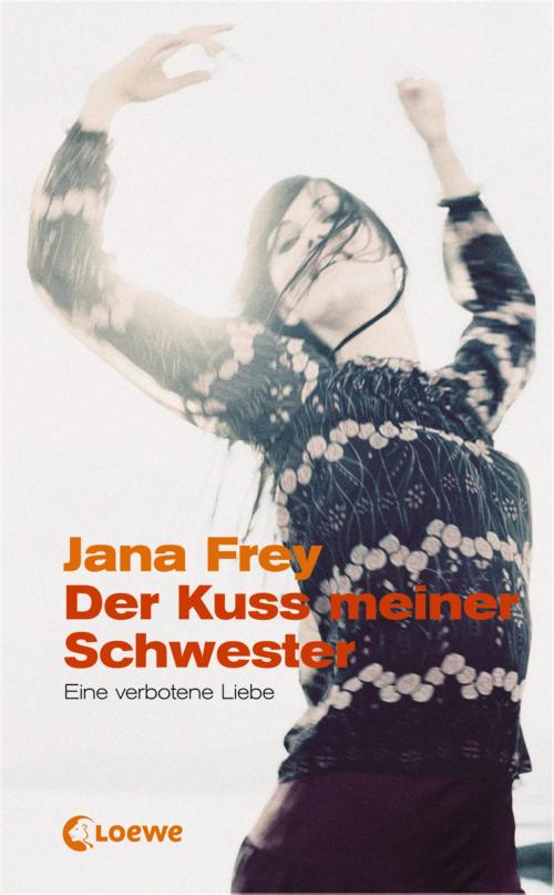 Cover of the book Der Kuss meiner Schwester by Jana Frey, Loewe Verlag