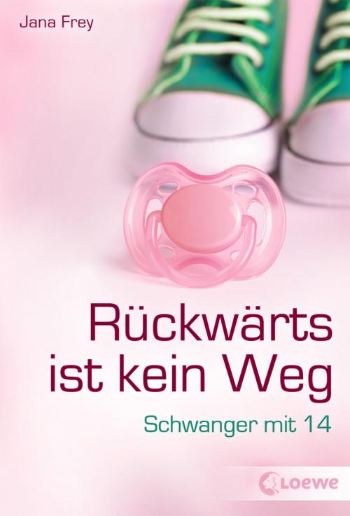 Cover of the book Rückwärts ist kein Weg by Jana Frey, Loewe Verlag