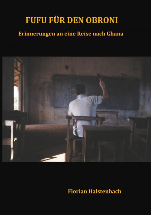 Cover of the book Fufu für den Obroni by Florian Halstenbach, Books on Demand