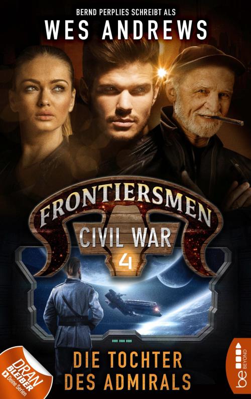 Cover of the book Frontiersmen: Civil War 4 by Wes Andrews, Bernd Perplies, beBEYOND by Bastei Entertainment