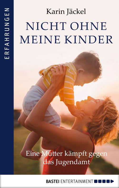 Cover of the book Nicht ohne meine Kinder! by Karin Jäckel, Bastei Entertainment