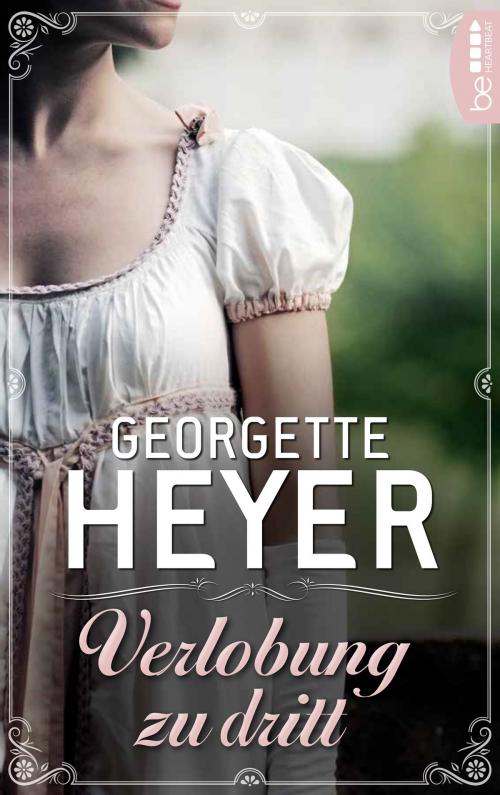 Cover of the book Verlobung zu dritt by Georgette Heyer, beHEARTBEAT by Bastei Entertainment
