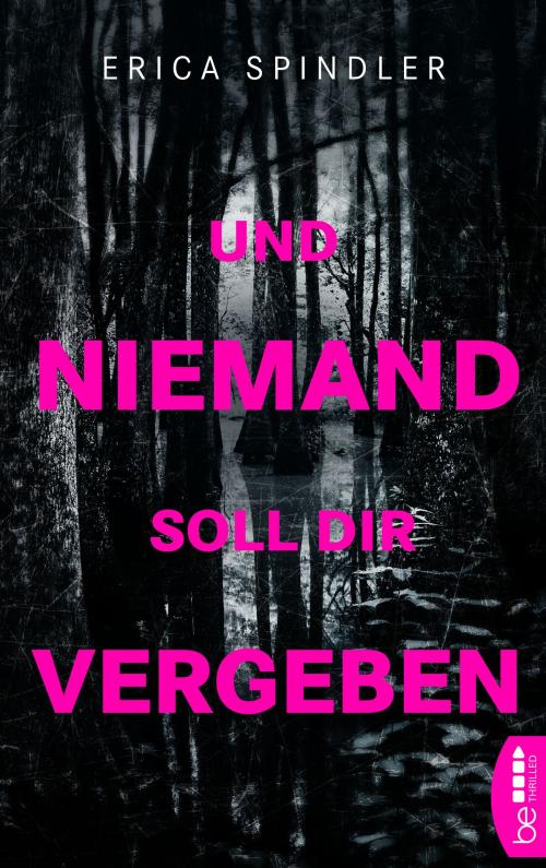 Cover of the book Und niemand soll dir vergeben by Erica Spindler, beTHRILLED