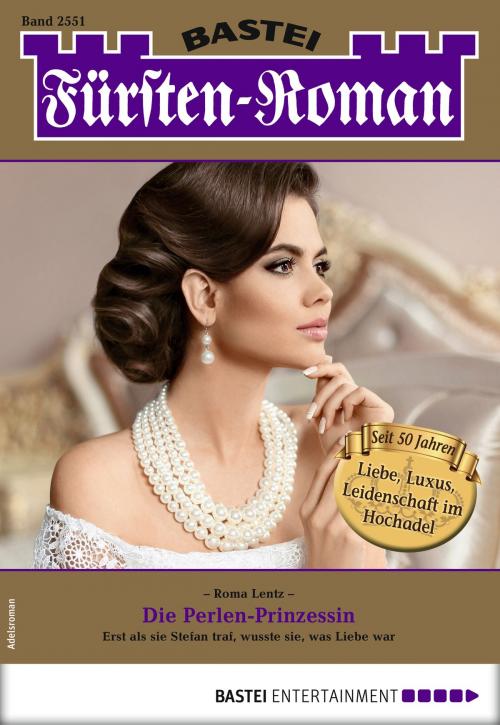Cover of the book Fürsten-Roman 2551 - Adelsroman by Roma Lentz, Bastei Entertainment