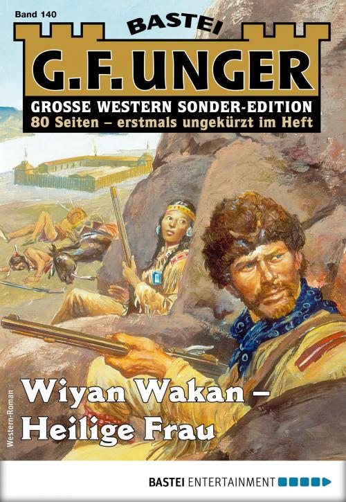 Cover of the book G. F. Unger Sonder-Edition 140 - Western by G. F. Unger, Bastei Entertainment