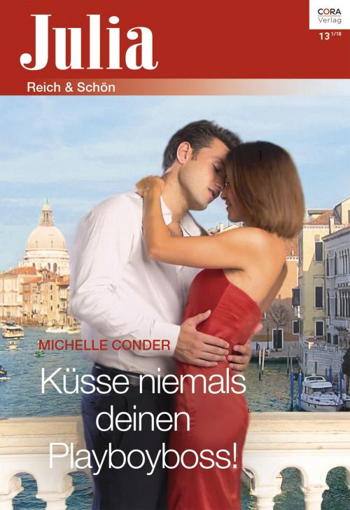 Cover of the book Küsse niemals deinen Playboyboss! by Michelle Conder, CORA Verlag