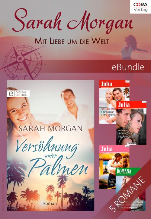 Cover of the book Sarah Morgan - Mit Liebe um die Welt by Sarah Morgan, CORA Verlag