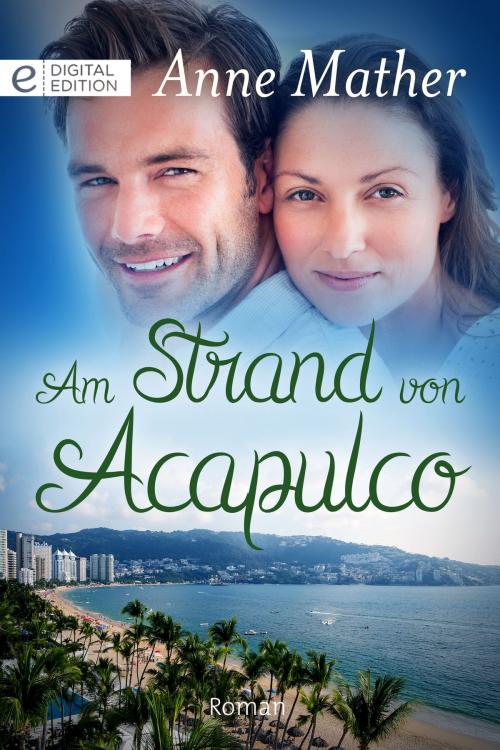 Cover of the book Am Strand von Acapulco by Anne Mather, CORA Verlag