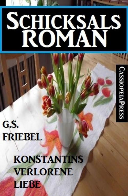 Cover of the book Konstantins verlorene Liebe by G. S. Friebel, Uksak E-Books