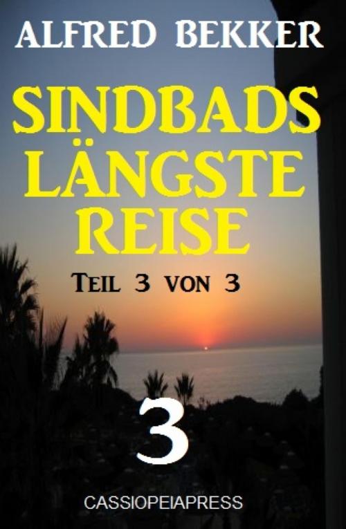 Cover of the book Sindbads längste Reise, Teil 3 von 3 by Alfred Bekker, BookRix
