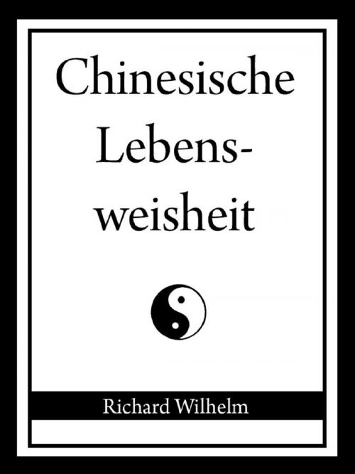 Cover of the book Chinesische Lebensweisheit by Richard Wilhelm, neobooks