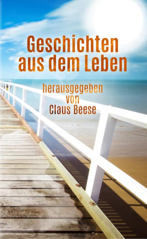 Cover of the book Geschichten aus dem Leben by Claus Beese, neobooks