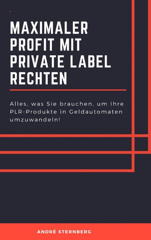 Cover of the book Maximaler Profit mit Private Label Rechten by Andre Sternberg, neobooks