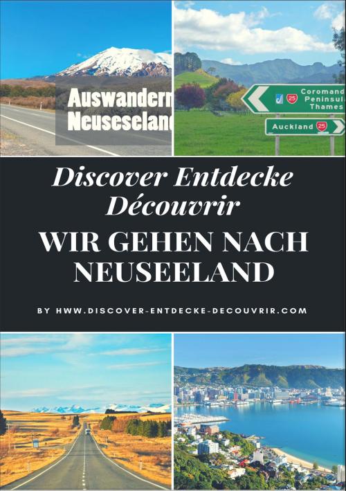 Cover of the book Discover Entdecke Découvrir Wir gehen nach Neuseeland by Heinz Duthel, neobooks