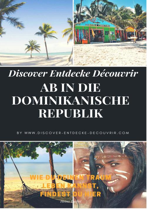 Cover of the book Discover Entdecke Découvrir Ab in die Dominikanische Republik by Heinz Duthel, neobooks