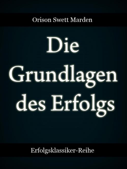 Cover of the book Die Grundlagen des Erfolgs by Orison Swett Marden, neobooks