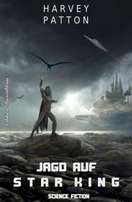 Cover of the book Jagd auf STAR KING by Harvey Patton, BookRix