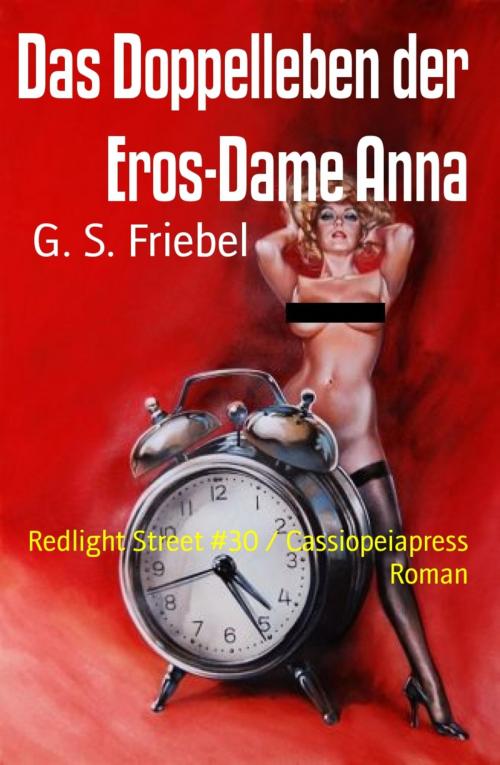 Cover of the book Das Doppelleben der Eros-Dame Anna by G. S. Friebel, BookRix