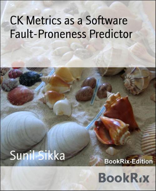 Cover of the book CK Metrics as a Software Fault-Proneness Predictor by Sunil Sikka, BookRix