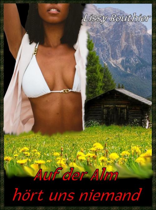 Cover of the book Auf der Alm hört uns niemand by Lissy Routhier, BookRix