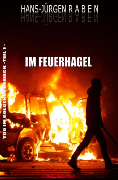 Cover of the book Tod im Goldenen Dreieck 1 - Im Feuerhagel by Hans-Jürgen Raben, Alfredbooks
