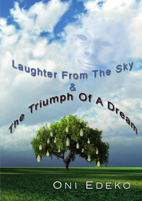 Cover of the book Laughter From The Sky & The Triumph Of A Dream by Oni Edeko, Books on Demand