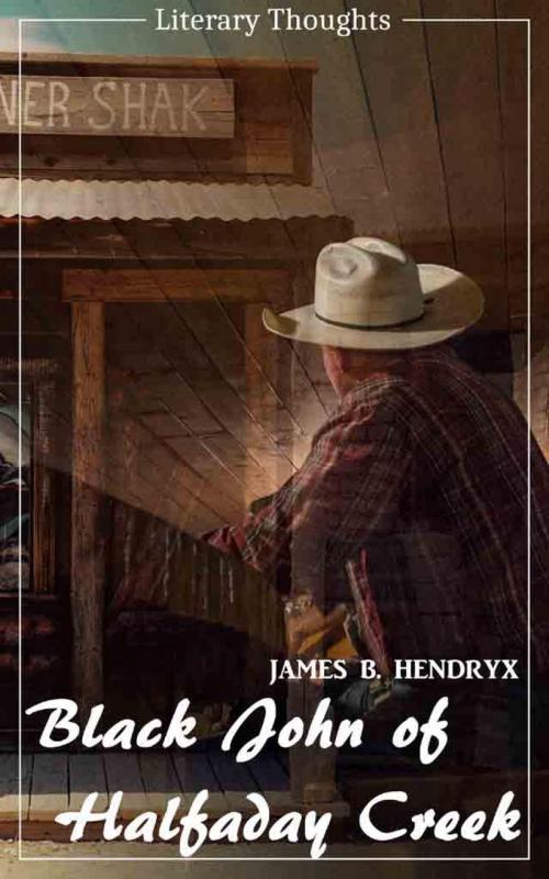 Cover of the book Black John of Halfaday Creek (James B. Hendryx) (Literary Thoughts Edition) by James Beardley Hendryx, epubli
