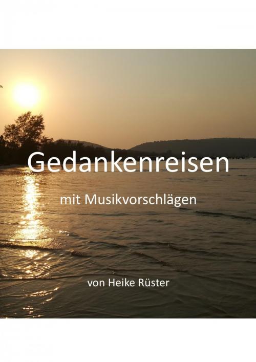 Cover of the book Gedankenreisen mit Musikvorschlägen by Heike Rüster, epubli