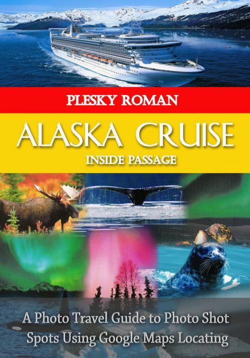 Cover of the book Alaska Cruise Inside Passage by Roman Plesky, epubli