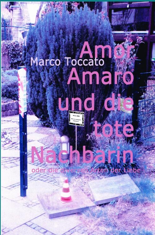 Cover of the book Amor Amaro und die tote Nachbarin by Marco Toccato, epubli
