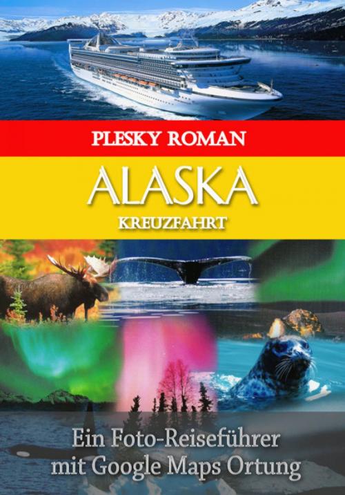 Cover of the book Alaska Kreuzfahrt by Roman Plesky, epubli