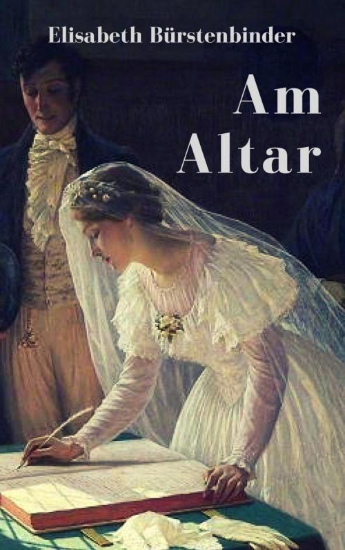 Cover of the book Am Altar by Elisabeth Bürstenbinder, epubli