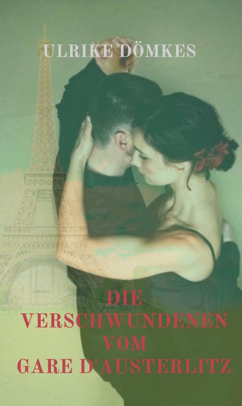 Cover of the book Die Verschwundenen vom Gare d’Austerlitz by Ulrike Dömkes, tredition