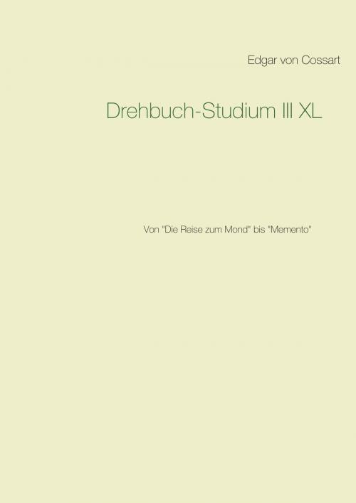 Cover of the book Drehbuch-Studium III XL by Edgar von Cossart, Books on Demand