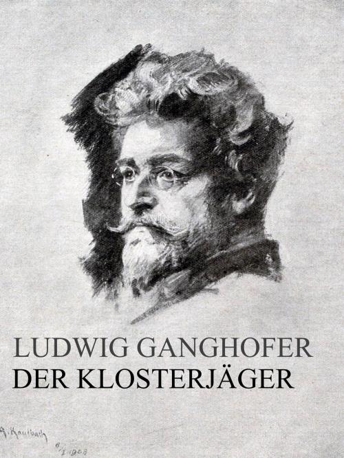 Cover of the book Der Klosterjäger by Ludwig Ganghofer, Books on Demand