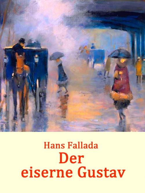 Cover of the book Der eiserne Gustav by Hans Fallada, Books on Demand