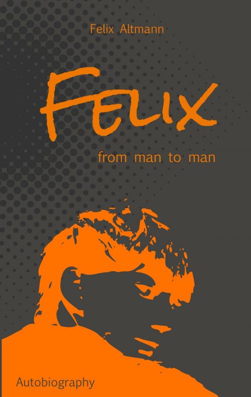 Cover of the book Felix by Felix Jan Altmann, Books on Demand