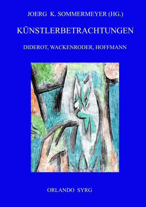 Cover of the book Künstlerbetrachtungen: Diderot, Wackenroder, Hoffmann by Denis Diderot, Johann Heinrich Wackenroder, E. T. A. Hoffmann, Books on Demand