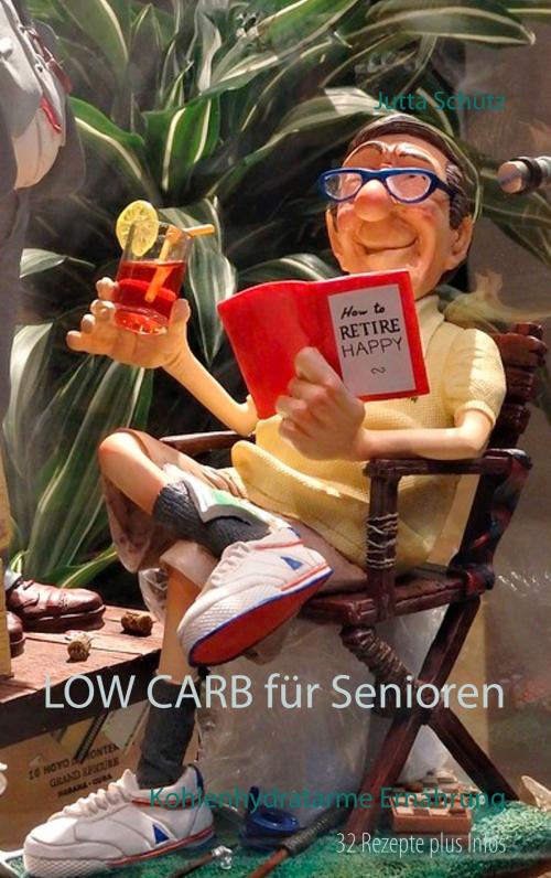 Cover of the book LOW CARB für Senioren by Jutta Schütz, Books on Demand