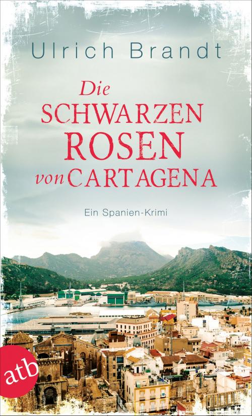 Cover of the book Die schwarzen Rosen von Cartagena by Ulrich Brandt, Aufbau Digital