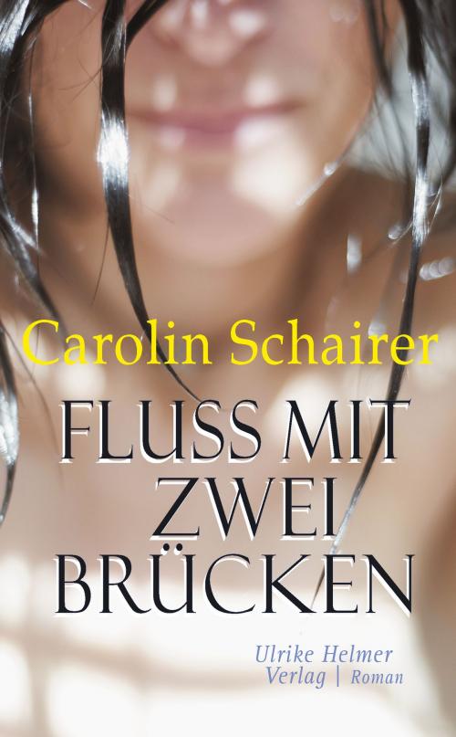 Cover of the book Fluss mit zwei Brücken by Carolin Schairer, Ulrike Helmer Verlag